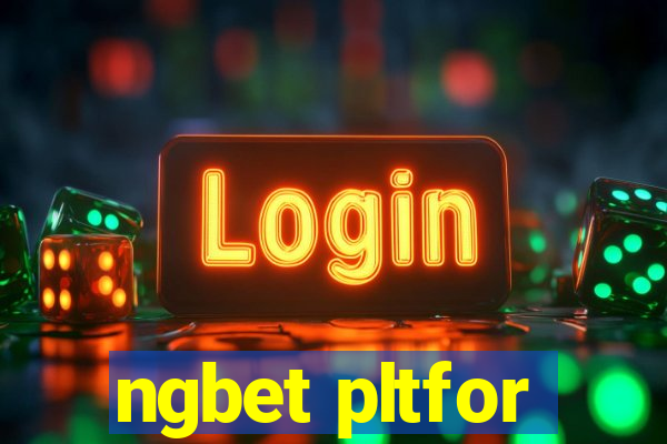 ngbet pltfor